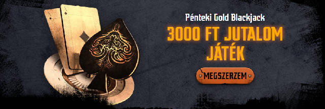 Pénteki Gold Blackjack
3,000 HUF 